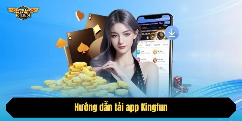 Hướng dẫn tải app Kingfun
